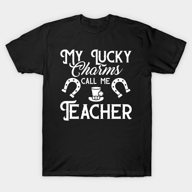 My Lucky Charms Call Me Teacher St Patricks Day T-Shirt by trendingoriginals